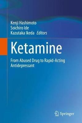 Ketamine: From Abused Drug to Rapid-Acting Antidepressant - cover
