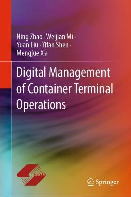 Digital Management of Container Terminal Operations - Ning Zhao,Yuan Liu,Weijian Mi - cover