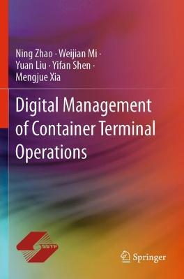 Digital Management of Container Terminal Operations - Ning Zhao,Yuan Liu,Weijian Mi - cover