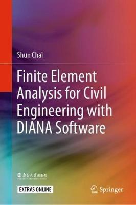 Finite Element Analysis for Civil Engineering with DIANA Software - Shun Chai - cover