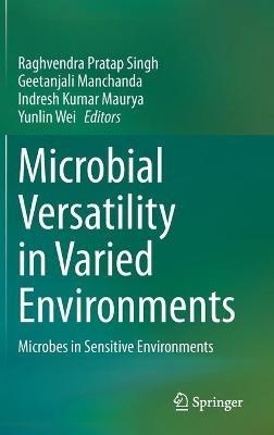 Microbial Versatility in Varied Environments: Microbes in Sensitive Environments - cover