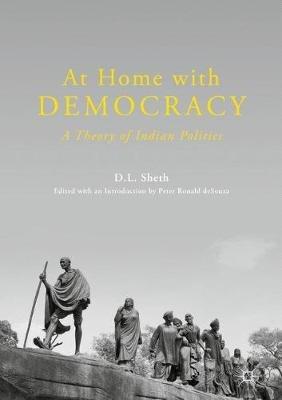 At Home with Democracy: A Theory of Indian Politics - D L Sheth - cover
