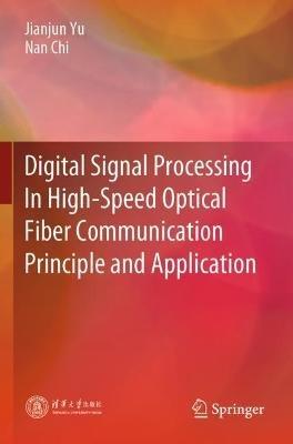 Digital Signal Processing In High-Speed Optical Fiber Communication Principle and Application - Jianjun Yu,Nan Chi - cover