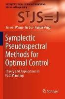Libro inglese Symplectic Pseudospectral Methods for Optimal Control: Theory and Applications in Path Planning Xinwei Wang , Jie Liu , Haijun Peng