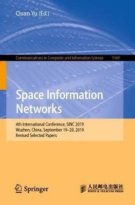 Space Information Networks: 4th International Conference, SINC 2019, Wuzhen, China, September 19–20, 2019, Revised Selected Papers - cover