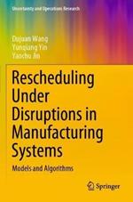 Rescheduling Under Disruptions in Manufacturing Systems: Models and Algorithms