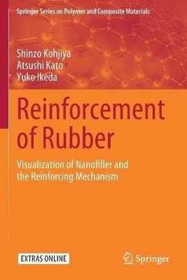 Reinforcement of Rubber: Visualization of Nanofiller and the Reinforcing Mechanism - Shinzo Kohjiya,Atsushi Kato,Yuko Ikeda - cover