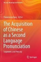 The Acquisition of Chinese as a Second Language Pronunciation: Segments and Prosody - cover