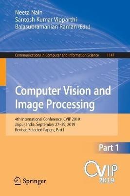 Computer Vision and Image Processing: 4th International Conference, CVIP 2019, Jaipur, India, September 27–29, 2019, Revised Selected Papers, Part I - cover