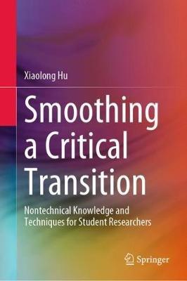 Smoothing a Critical Transition: Nontechnical Knowledge and Techniques for Student Researchers - Xiaolong Hu - cover