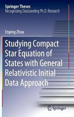 Studying Compact Star Equation of States with General Relativistic Initial Data Approach