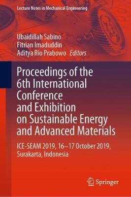 Proceedings of the 6th International Conference and Exhibition on Sustainable Energy and Advanced Materials: ICE-SEAM 2019, 16—17 October 2019, Surakarta, Indonesia - cover