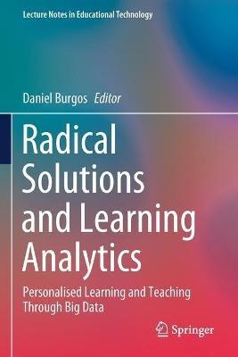 Radical Solutions and Learning Analytics: Personalised Learning and Teaching Through Big Data - cover