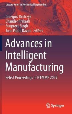 Advances in Intelligent Manufacturing: Select Proceedings of ICFMMP 2019 - cover