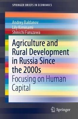 Agriculture and Rural Development in Russia Since the 2000s: Focusing on Human Capital - Andrey Baldanov,Lily Kiminami,Shinichi Furuzawa - cover
