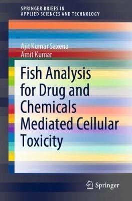 Fish Analysis for Drug and Chemicals Mediated Cellular Toxicity - Ajit Kumar Saxena,Amit Kumar - cover