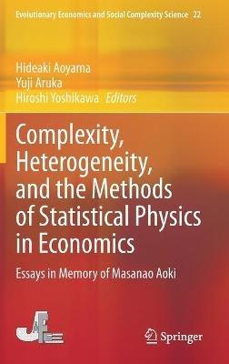 Complexity, Heterogeneity, and the Methods of Statistical Physics in Economics: Essays in Memory of Masanao Aoki - cover