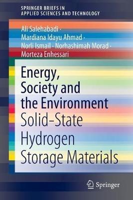 Energy, Society and the Environment: Solid-State Hydrogen Storage Materials - Ali Salehabadi,Mardiana Idayu Ahmad,Norli Ismail - cover
