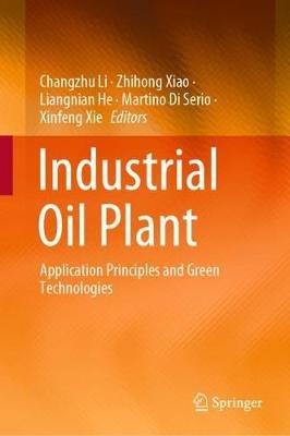 Industrial Oil Plant: Application Principles and Green Technologies - cover
