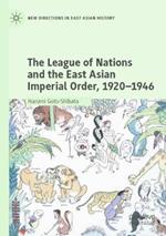 The League of Nations and the East Asian Imperial Order, 1920–1946