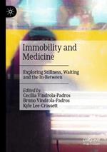 Immobility and Medicine: Exploring Stillness, Waiting and the In-Between