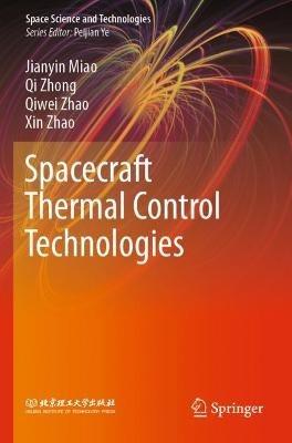 Spacecraft Thermal Control Technologies - Jianyin Miao,Qi Zhong,Qiwei Zhao - cover