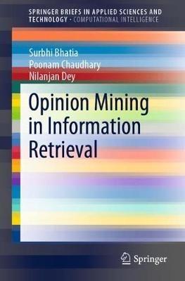 Opinion Mining in Information Retrieval - Surbhi Bhatia,Poonam Chaudhary,Nilanjan Dey - cover