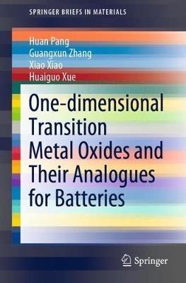One-dimensional Transition Metal Oxides and Their Analogues for Batteries - Huan Pang,Guangxun Zhang,Xiao Xiao - cover