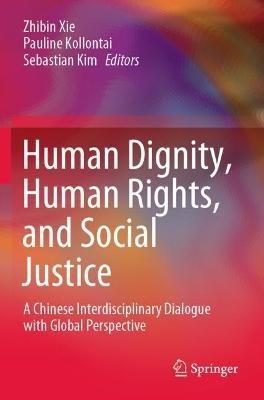 Human Dignity, Human Rights, and Social Justice: A Chinese Interdisciplinary Dialogue with Global Perspective - cover