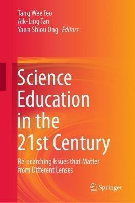Science Education in the 21st Century: Re-searching Issues that Matter from Different Lenses - cover
