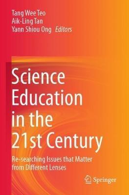 Science Education in the 21st Century: Re-searching Issues that Matter from Different Lenses - cover