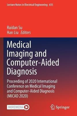 Medical Imaging and Computer-Aided Diagnosis: Proceeding of 2020 International Conference on Medical Imaging and Computer-Aided Diagnosis (MICAD 2020) - cover