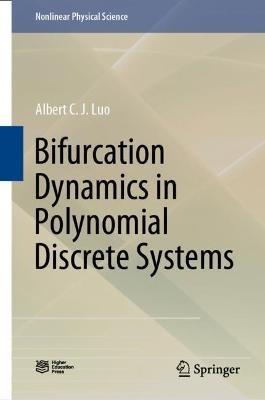 Bifurcation Dynamics in Polynomial Discrete Systems - Albert C. J. Luo - cover