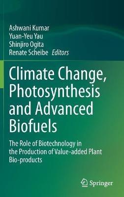 Climate Change, Photosynthesis and Advanced Biofuels: The Role of Biotechnology in the Production of Value-added Plant Bio-products - cover