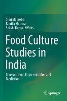Food Culture Studies in India: Consumption, Representation and Mediation - cover