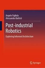 Post-industrial Robotics: Exploring Informed Architecture