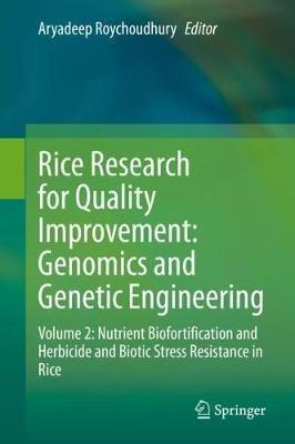 Rice Research for Quality Improvement: Genomics and Genetic Engineering: Volume 2: Nutrient Biofortification and Herbicide and Biotic Stress Resistance in Rice - cover