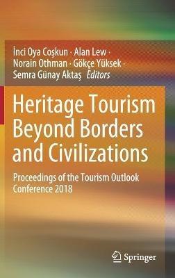 Heritage Tourism Beyond Borders and Civilizations: Proceedings of the Tourism Outlook Conference 2018 - cover