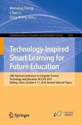 Technology-Inspired Smart Learning for Future Education: 29th National Conference on Computer Science Technology and Education, NCCSTE 2019, Kaifeng, China, October 9–11, 2019, Revised Selected Papers - cover