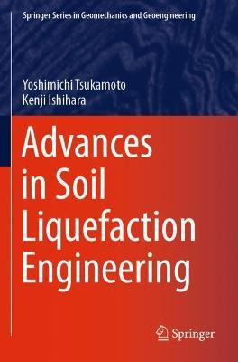 Advances in Soil Liquefaction Engineering - Yoshimichi Tsukamoto,Kenji Ishihara - cover