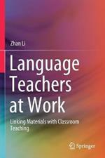 Language Teachers at Work: Linking Materials with Classroom Teaching