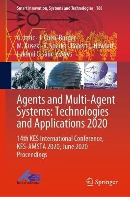 Agents and Multi-Agent Systems: Technologies and Applications 2020: 14th KES International Conference, KES-AMSTA 2020, June 2020 Proceedings - cover
