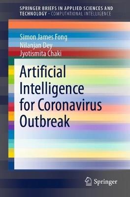 Artificial Intelligence for Coronavirus Outbreak - Simon James Fong,Nilanjan Dey,Jyotismita Chaki - cover