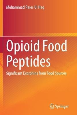 Opioid Food Peptides: Significant Exorphins from Food Sources - Mohammad Raies Ul Haq - cover