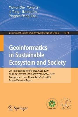 Geoinformatics in Sustainable Ecosystem and Society: 7th International Conference, GSES 2019, and First International Conference, GeoAI 2019, Guangzhou, China, November 21–25, 2019, Revised Selected Papers - cover