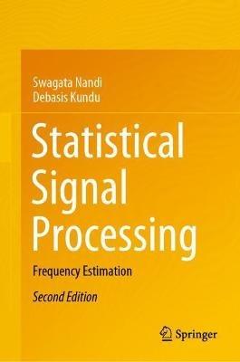 Statistical Signal Processing: Frequency Estimation - Swagata Nandi,Debasis Kundu - cover