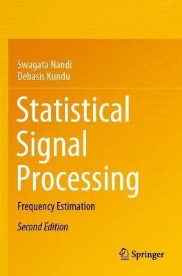 Statistical Signal Processing: Frequency Estimation - Swagata Nandi,Debasis Kundu - cover