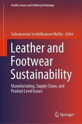 Leather and Footwear Sustainability: Manufacturing, Supply Chain, and Product Level Issues - cover