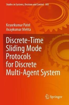 Discrete-Time Sliding Mode Protocols for Discrete Multi-Agent System - Keyurkumar Patel,Axaykumar Mehta - cover