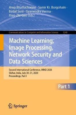 Machine Learning, Image Processing, Network Security and Data Sciences: Second International Conference, MIND 2020, Silchar, India, July 30 - 31, 2020, Proceedings, Part I - cover